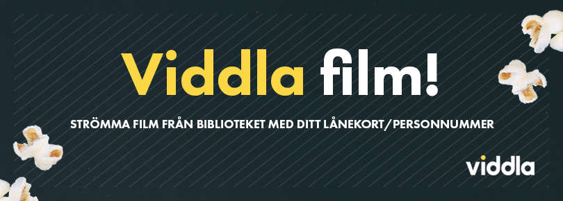 Viddla film – strömma film från biblioteket med ditt lånekort/personnummer.